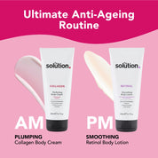 Ultimate Anti-Ageing Routine: AM- plumping Collagen body cream. PM- smoothing Retinol Body Lotion