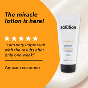 Amazon customer review of The Solution Vitamin C Brightening Body Lotion: The miracle lotion is here! I am very impressed with the results after only one week.